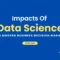 Impacts Of Data Science On Business Deicsions